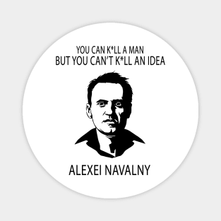 You Can K*ll A Man But You Can K*ll An Idea Alexei Navalny Magnet